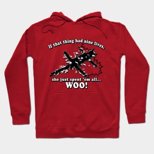 If that thing had nine lives, she just spent 'em all...Woo! Graphic Hoodie